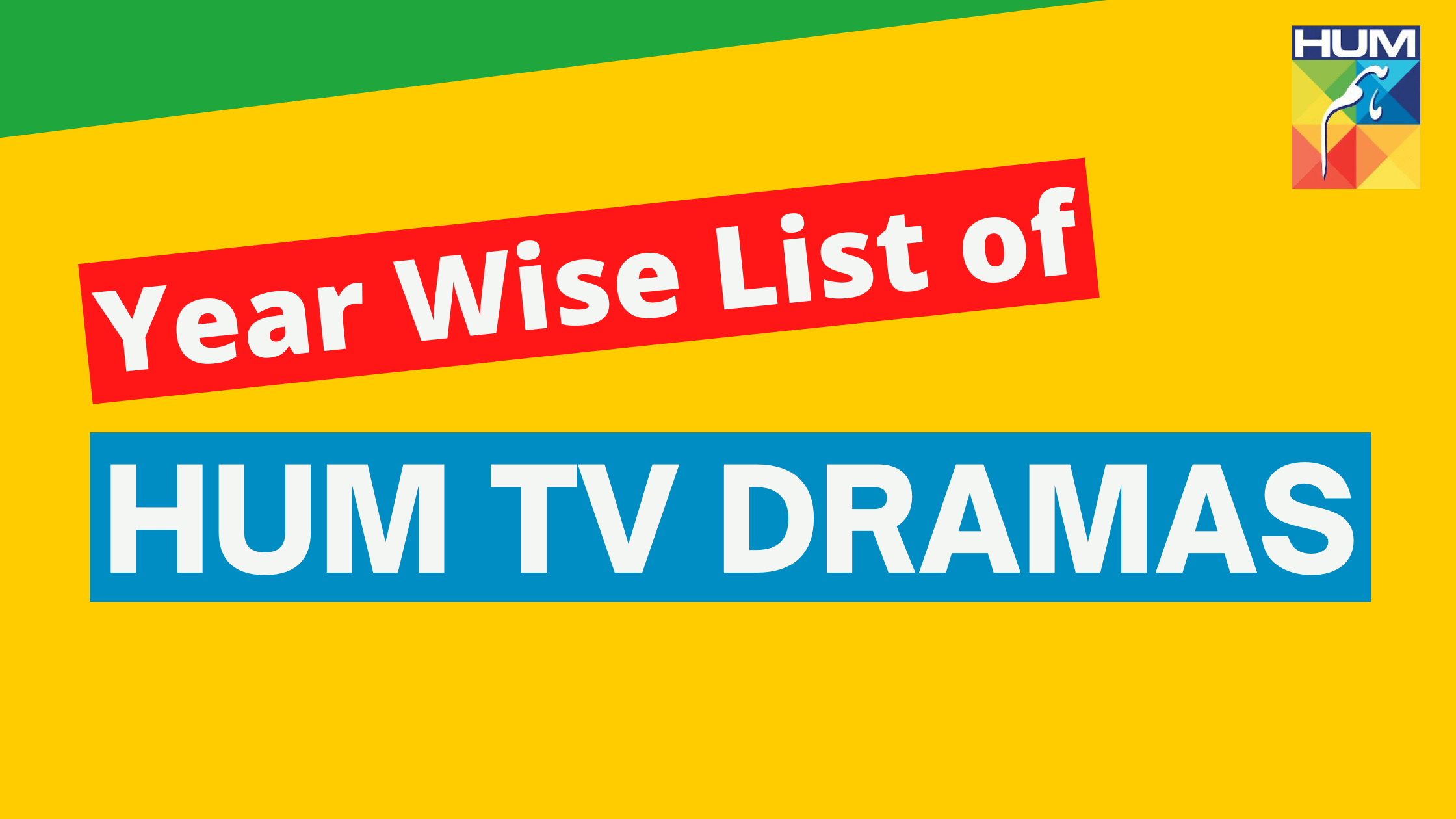 All Dramas Released by HUM TV (Year Wise List)