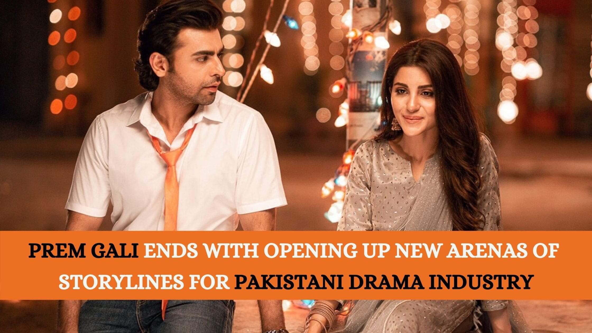 Prem Gali Ends with Opening New Arenas of Storylines for Pakistani Drama Industry