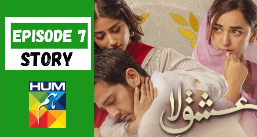 Ishq-e-Laa Episode 7 Story