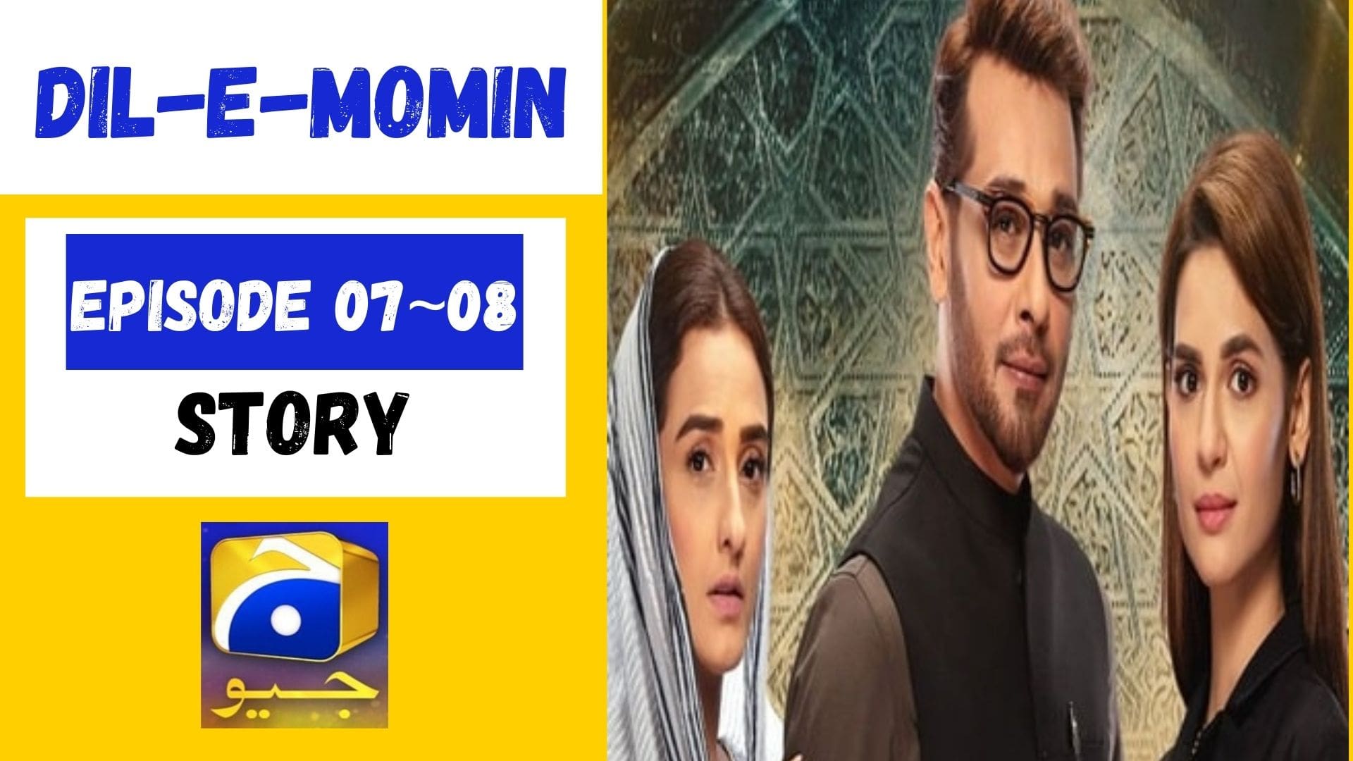 Dil-e-Momin Episode 7~8 Story