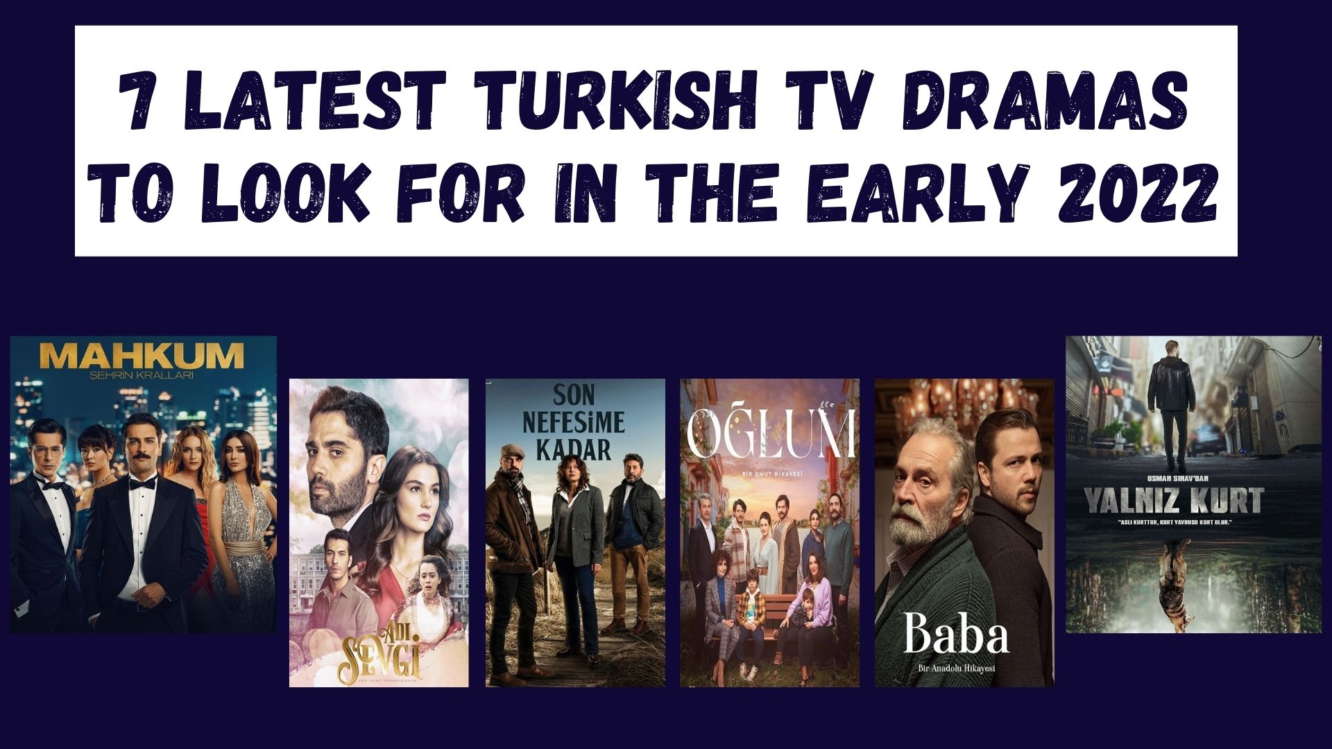 7 Latest Turkish TV Dramas to Look for in the Early 2022