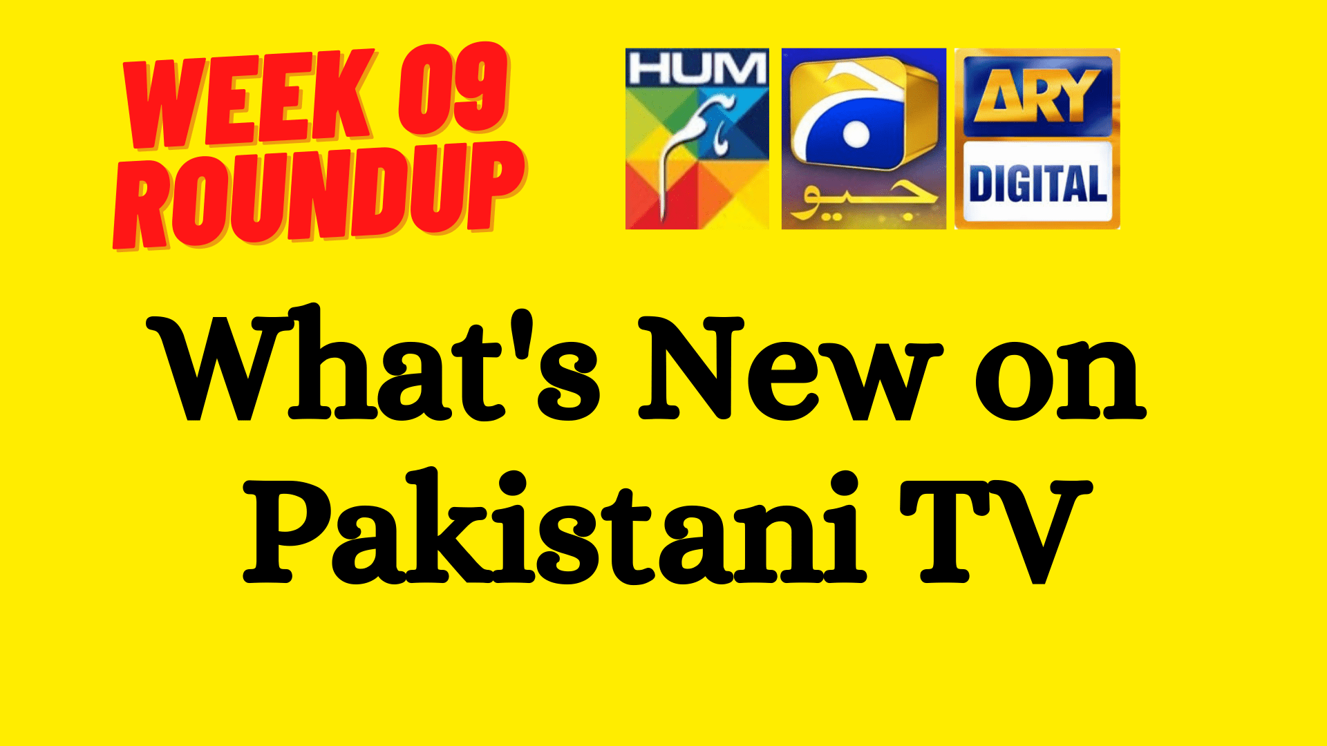 What's New on Pakistani TV Week-09