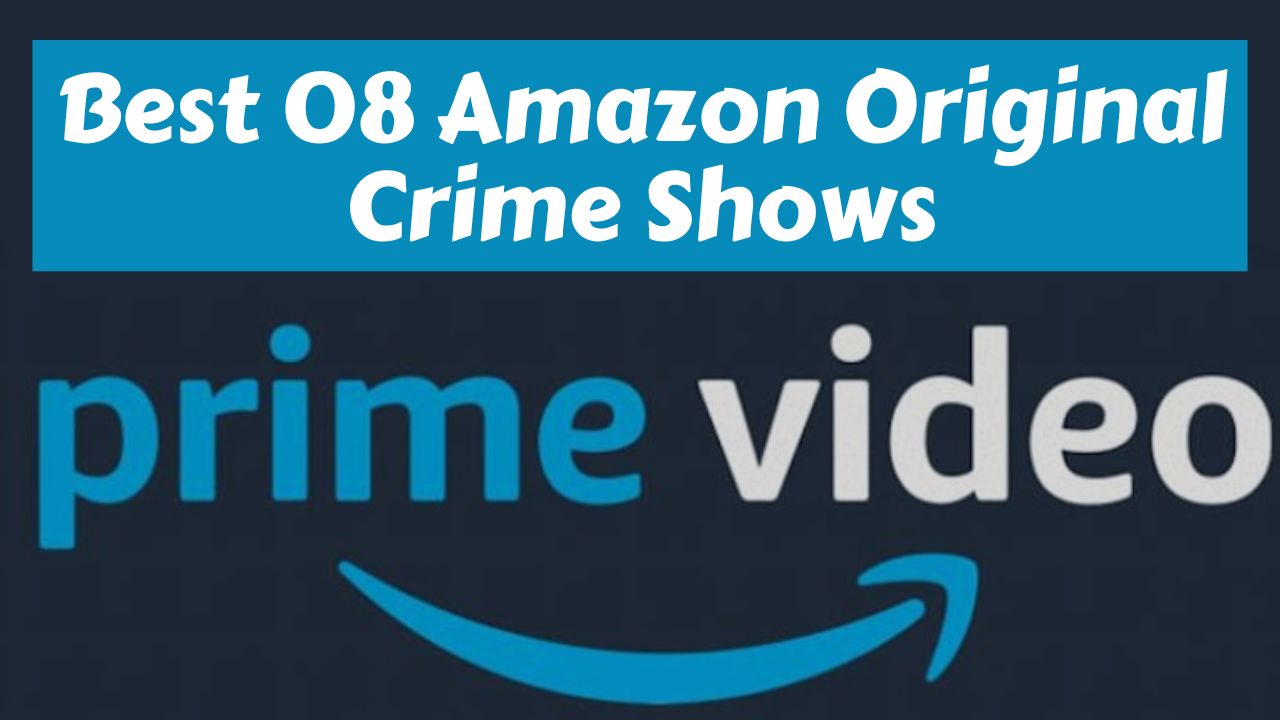 Best 08 Amazon Original Crime Shows
