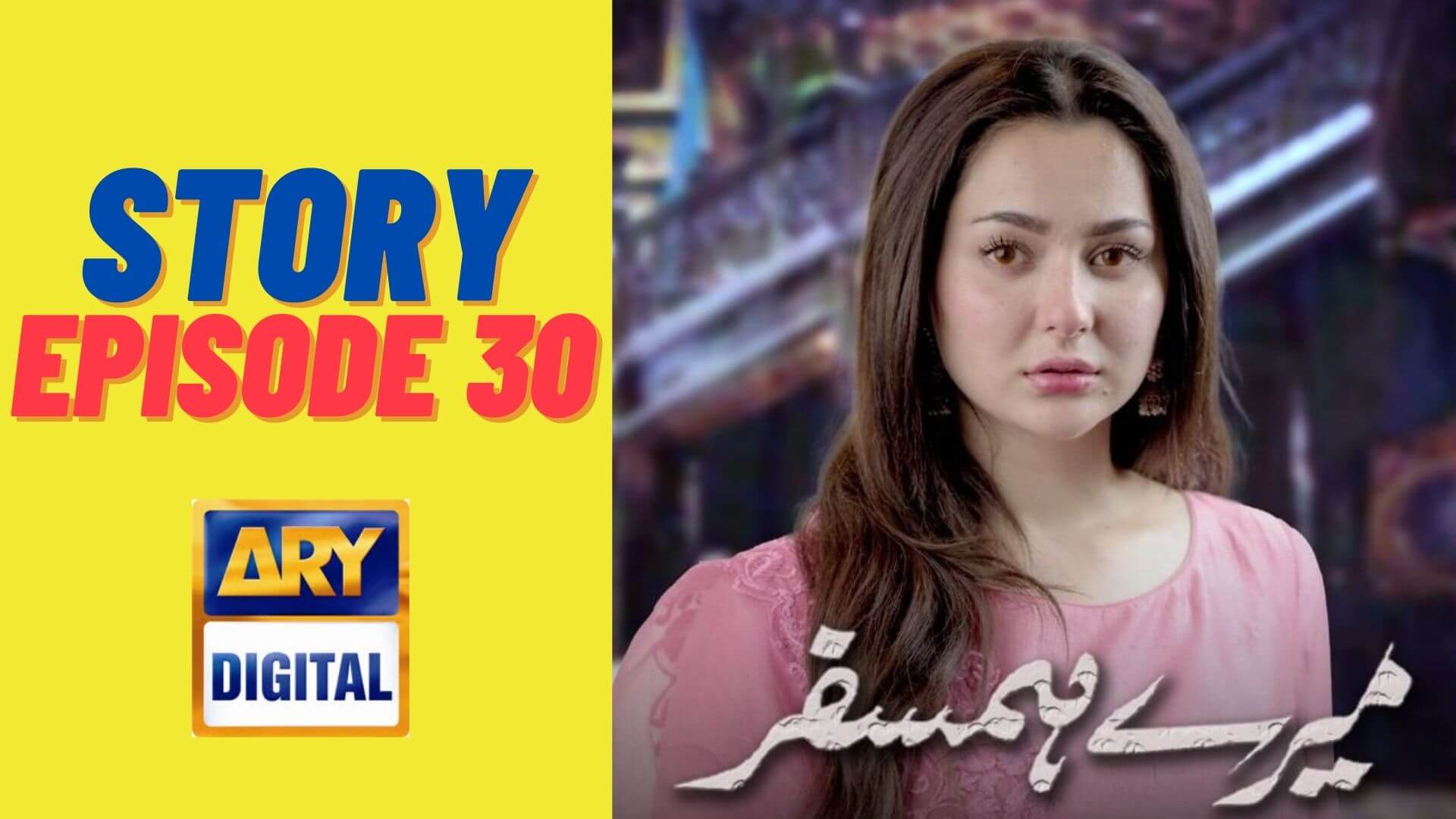 Mere Humsafar Episode 30 Story