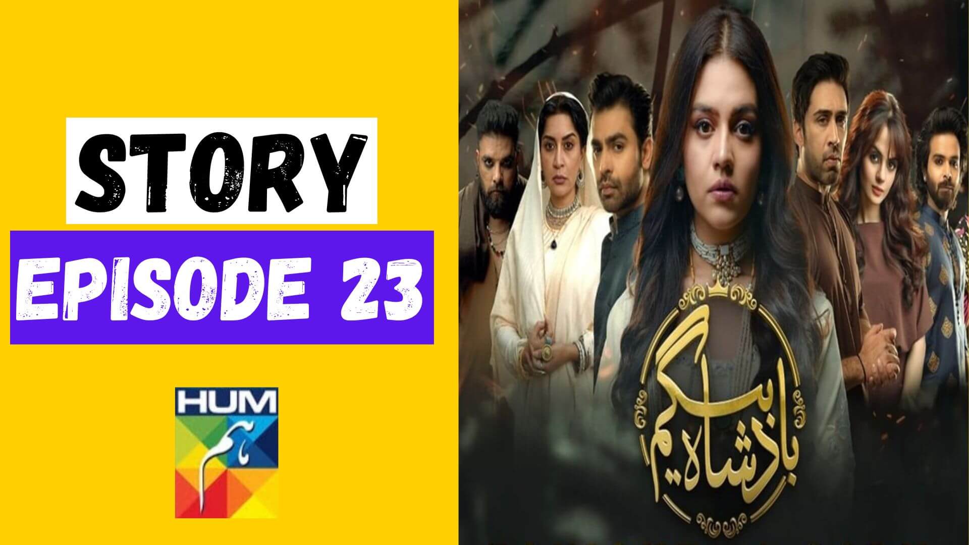 Badshah Begum Episode 23 Story