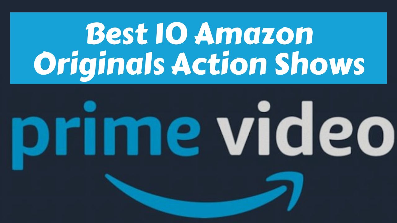 Best 10 Amazon Originals Action Shows